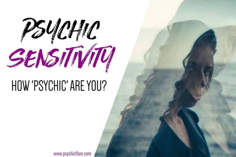 Psychic Sensitivity Explained: Discover How ‘Psychic’ Are You?