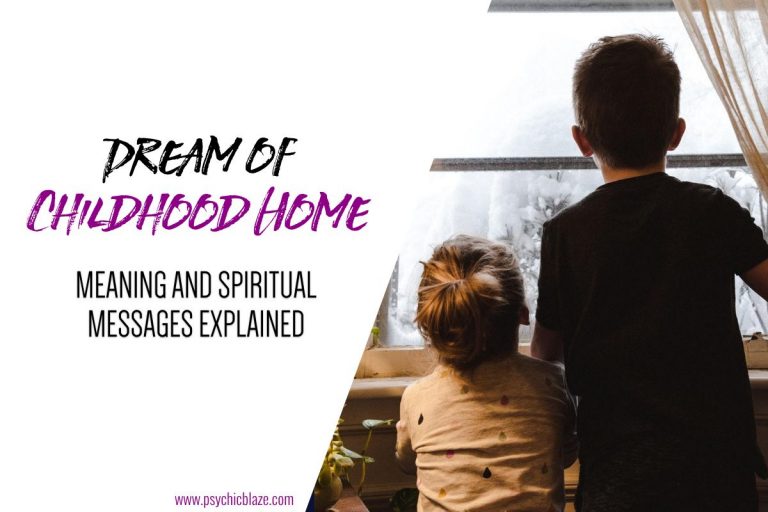 Dream of Childhood Home: Meaning and Spiritual Messages