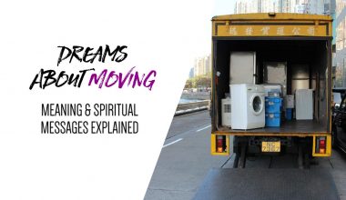 Dreams About Moving Meaning & Spiritual Messages Explained