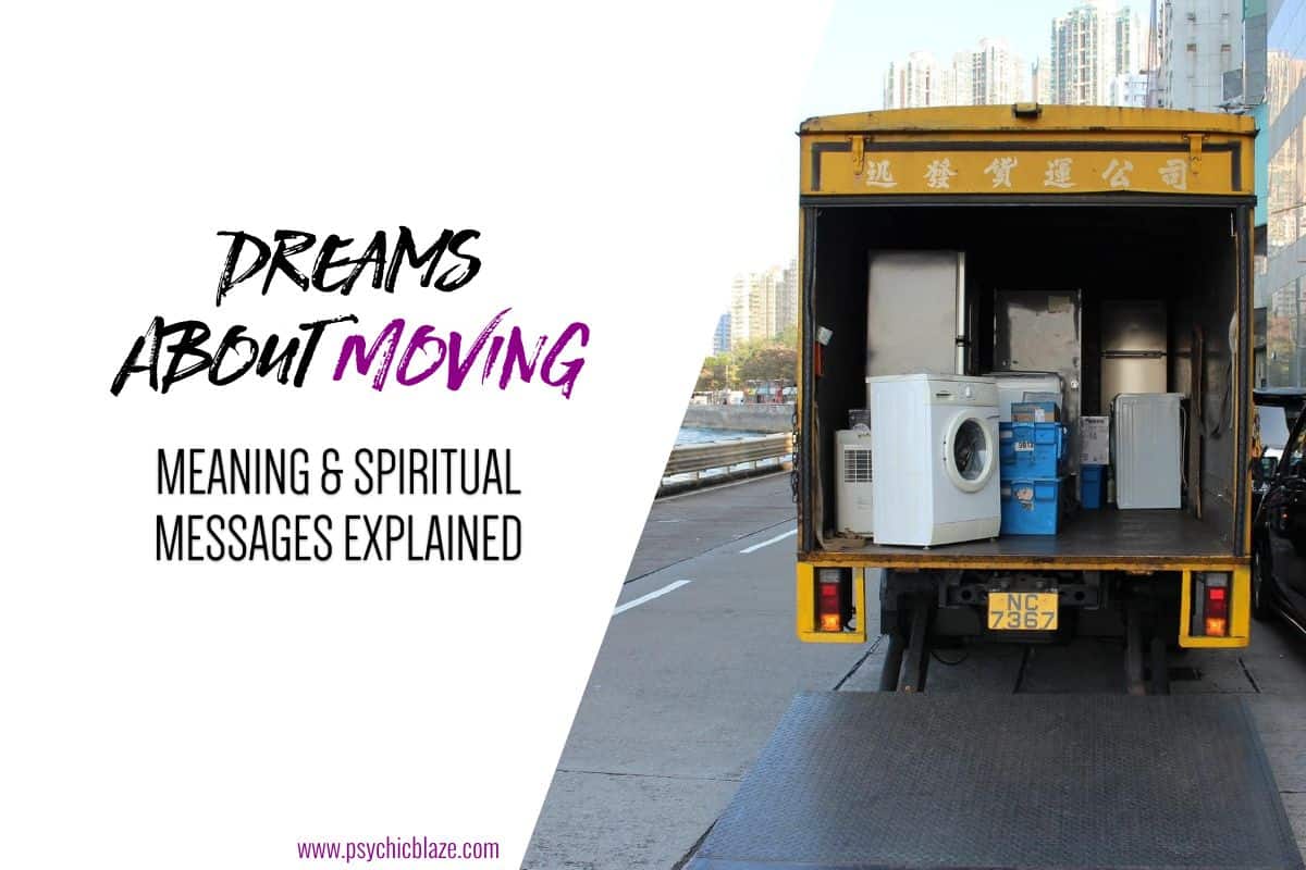 Dreams About Moving Meaning & Spiritual Messages Explained
