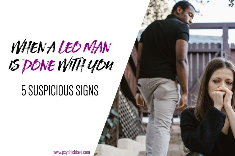 When a Leo Man Is Done With You (5 Suspicious Signs)