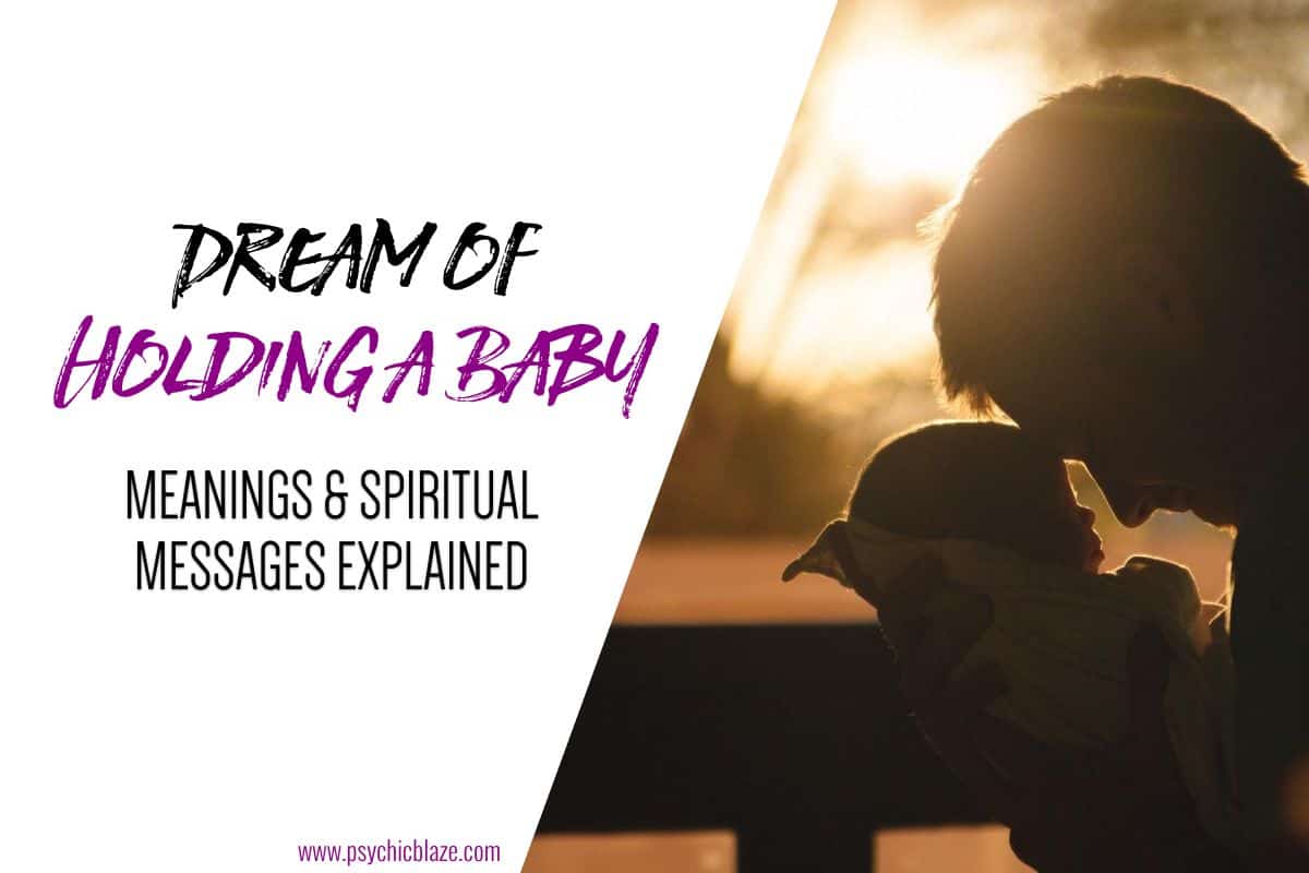 Dream of Holding a Baby Meanings & Spiritual Messages Explained