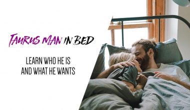 Taurus Man in Bed Learn Who He Is and What He Wants