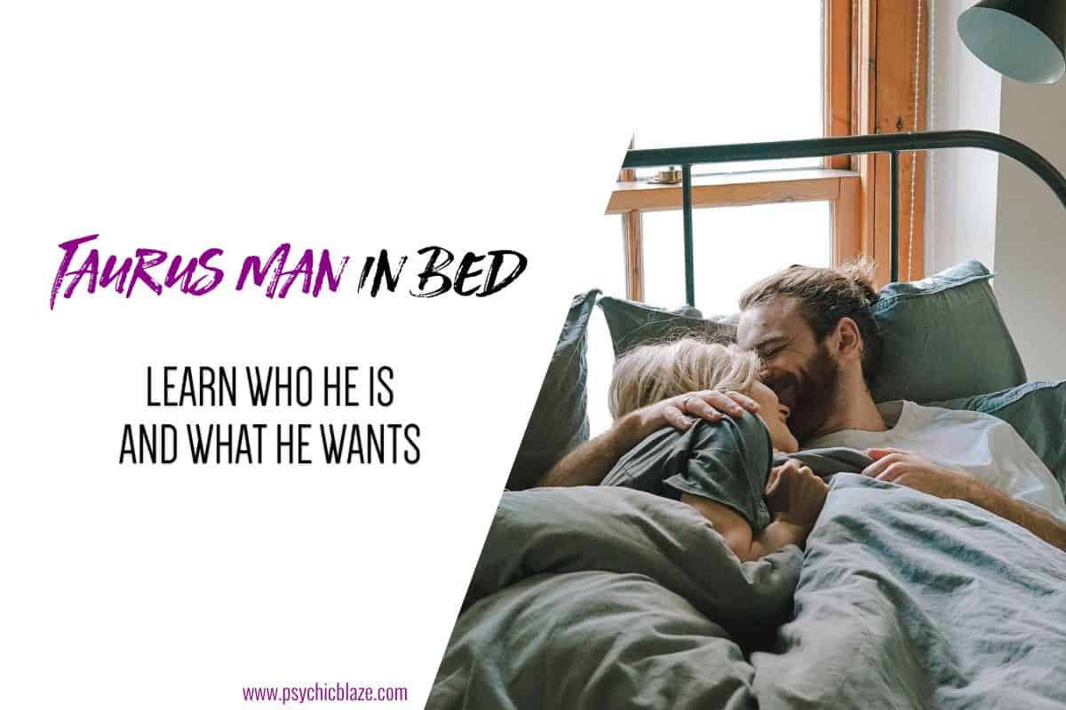 Taurus Man in Bed Learn Who He Is and What He Wants