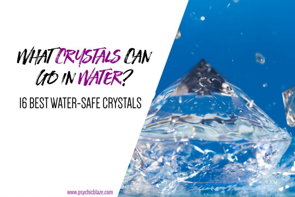 What Crystals Can Go in Water? 16 Best WaterSafe Crystals