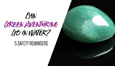 Can Green Aventurine Go In Water 5 Safety Reminders