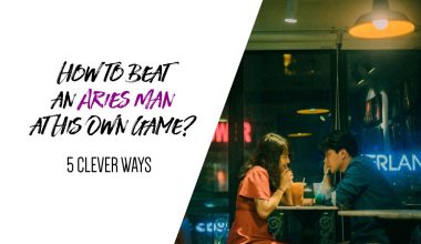 How to Beat an Aries Man at His Own Game 5 Clever Ways