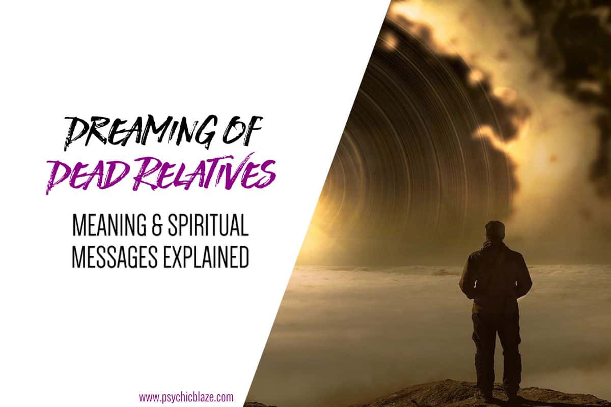 Dreaming of Dead Relatives- Meaning & Spiritual Messages Explained