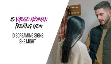 Is Virgo Woman Testing You (11 Screaming Signs She Might)