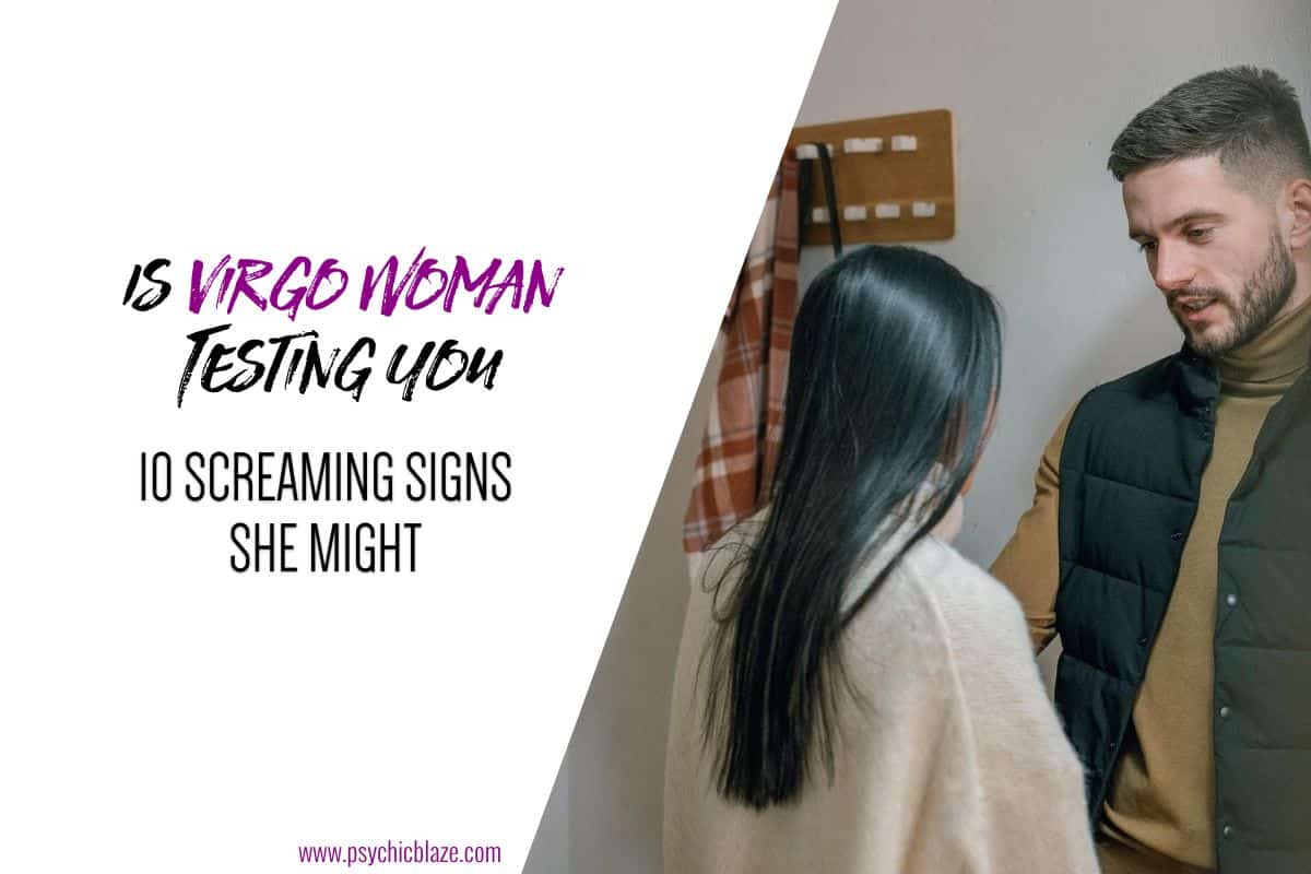 Is Virgo Woman Testing You (11 Screaming Signs She Might)