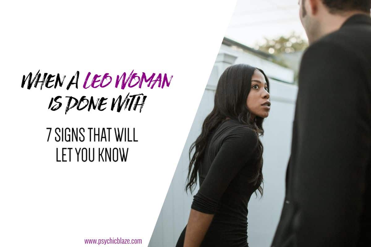 When A Leo Woman Is Done With You 7 Signs That Will Let You Know