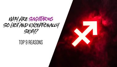 Why Are Sagittarius So Hot and Exceptionally Sexy Top 9 Reasons