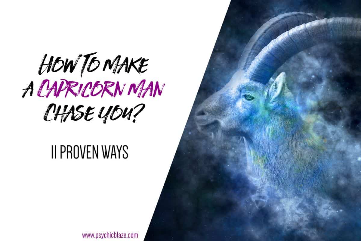 How To Make a Capricorn Man Chase You (11 Proven Ways)