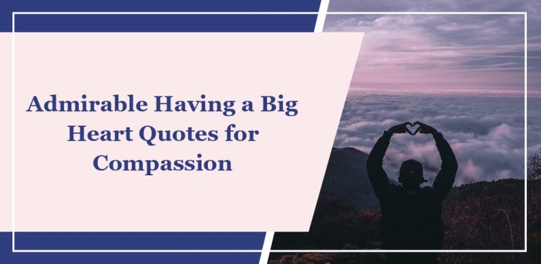 67 Admirable ‘Having a Big Heart’ Quotes for Compassion