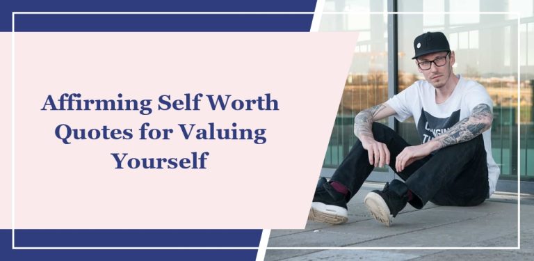 65 Affirming Self Worth Quotes for Valuing Yourself