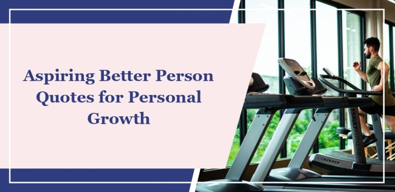73 Aspiring Better Person Quotes for Personal Growth