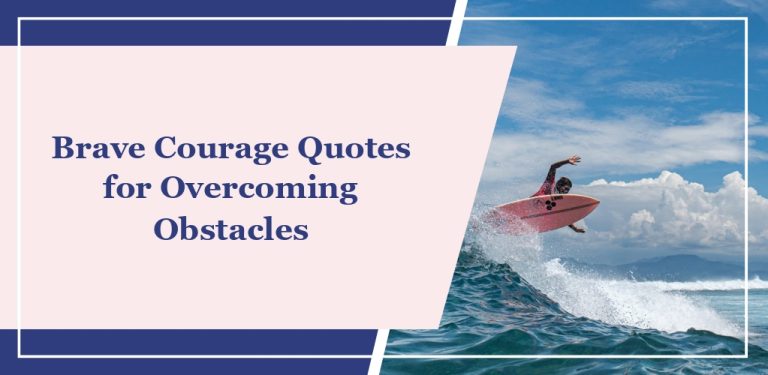 59 Brave Courage Quotes for Overcoming Obstacles