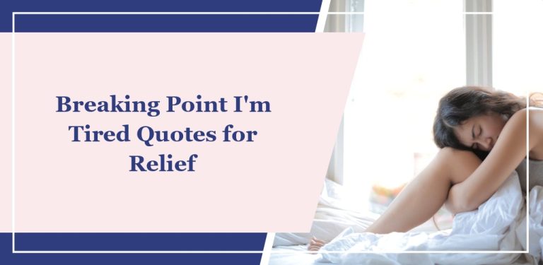 85 Breaking Point ‘I’m Tired’ Quotes for Relief