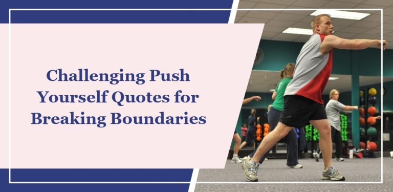 74 Challenging ‘Push Yourself’ Quotes for Breaking Boundaries