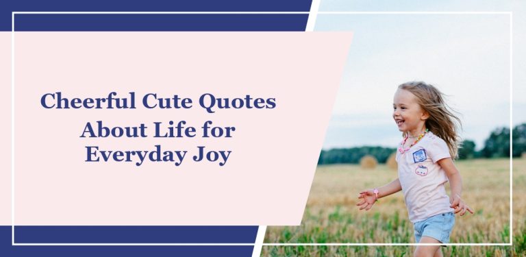 60 Cheerful Cute Quotes About Life for Everyday Joy