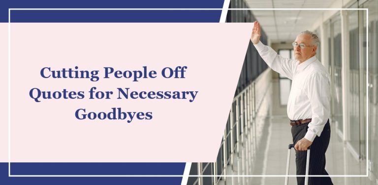 78 Cutting People Off Quotes for Necessary Goodbyes