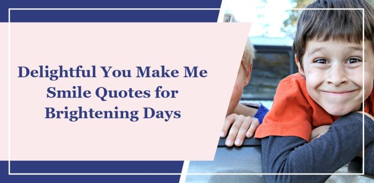 75 Delightful ‘You Make Me Smile’ Quotes for Brightening Days