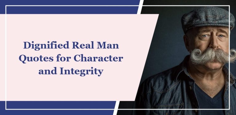 59 Dignified ‘Real Man’ Quotes for Character and Integrity