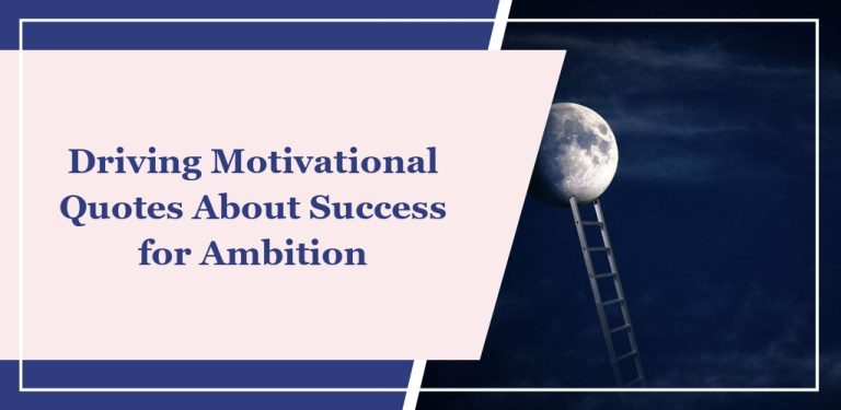 72 Driving Motivational Quotes About Success for Ambition