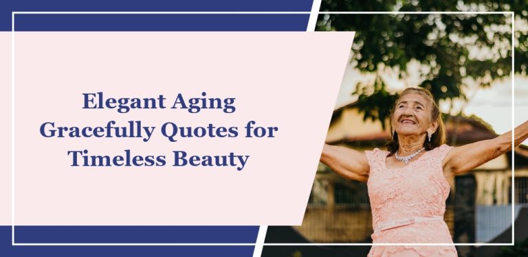 74 Elegant Aging Gracefully Quotes for Timeless Beauty