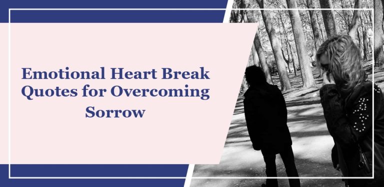59 Emotional Heart Break Quotes for Overcoming Sorrow