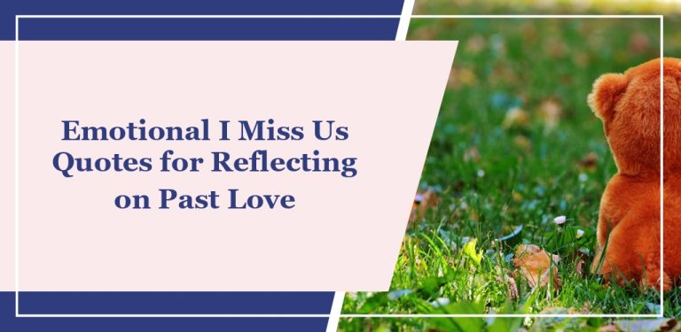 70 Emotional ‘I Miss Us’ Quotes for Reflecting on Past Love
