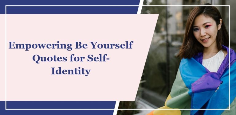 65 Empowering Be Yourself Quotes for Self-Identity