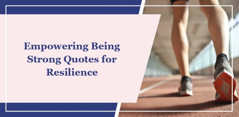 55 Empowering Being Strong Quotes for Resilience
