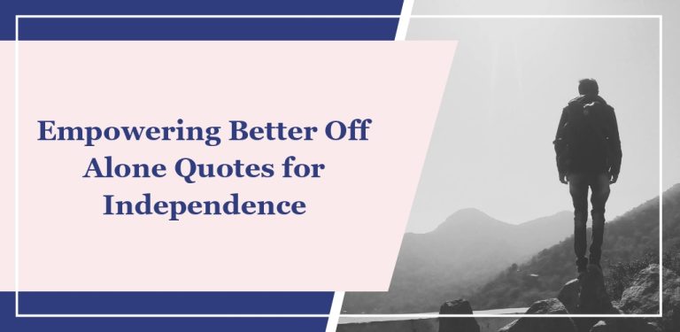 71 Empowering ‘Better Off Alone’ Quotes for Independence