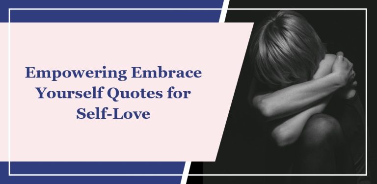 60 Empowering ‘Embrace Yourself’ Quotes for Self-Love