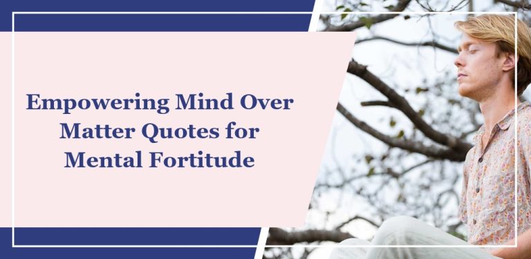 74 Empowering ‘Mind Over Matter’ Quotes for Mental Fortitude