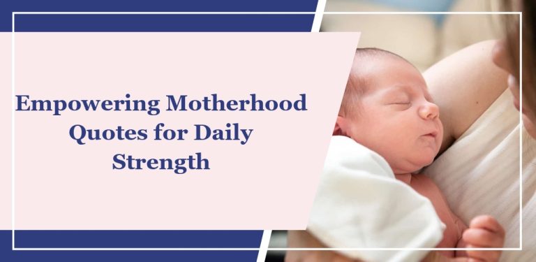 50 Empowering Motherhood Quotes for Daily Strength