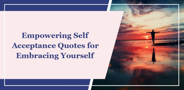 47 Empowering Self Acceptance Quotes for Embracing Yourself