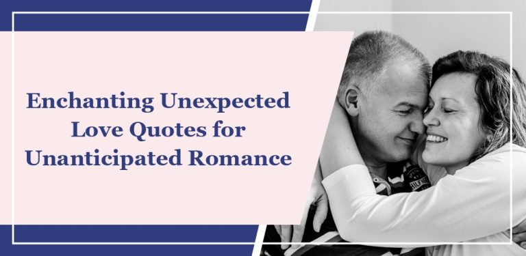 60+ Enchanting ‘Unexpected Love’ Quotes for Unanticipated Romance