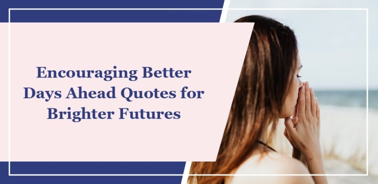 62 Encouraging ‘Better Days Ahead’ Quotes for Brighter Futures