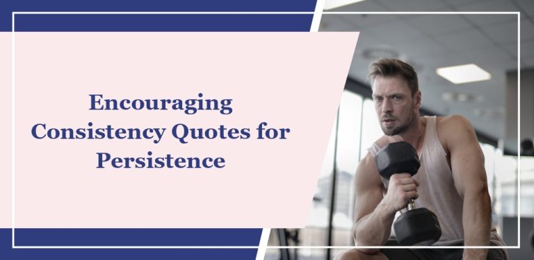68 Encouraging Consistency Quotes for Persistence