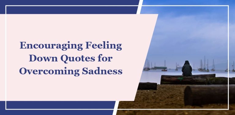 59 Encouraging ‘Feeling Down’ Quotes for Overcoming Sadness