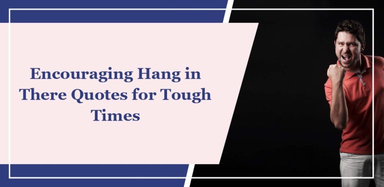 70+ Encouraging Hang in There Quotes for Tough Times