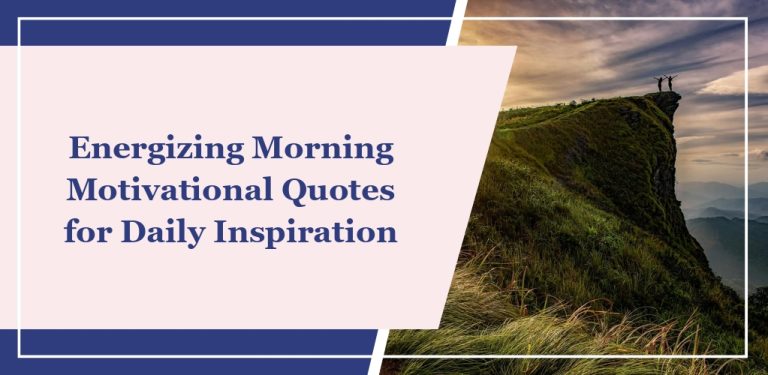 61 Energizing Morning Motivational Quotes for Daily Inspiration