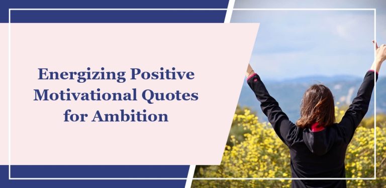 46 Energizing ‘Positive Motivational’ Quotes for Ambition