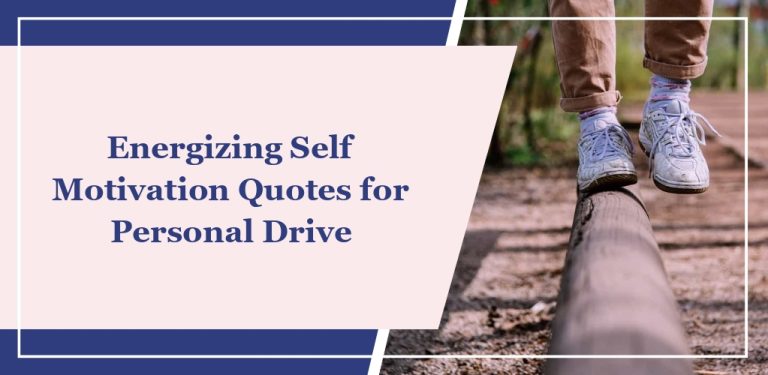 60 Energizing Self Motivation Quotes for Personal Drive
