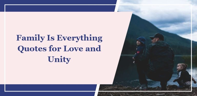 64 ‘Family Is Everything’ Quotes for Love and Unity