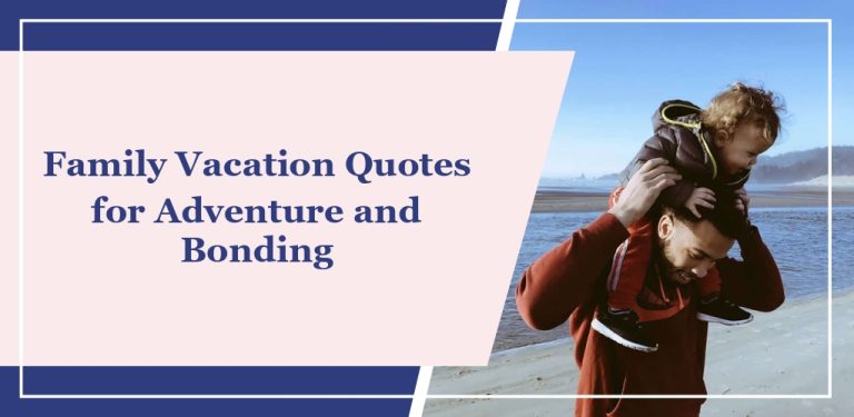 60+ Family Vacation Quotes for Adventure and Bonding