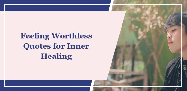 55 ‘Feeling Worthless’ Quotes for Inner Healing