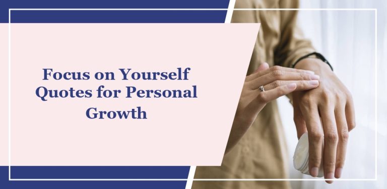 50+ ‘Focus on Yourself’ Quotes for Personal Growth
